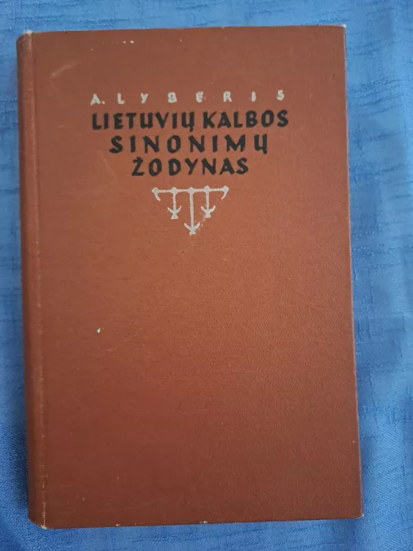 Lietuvių kalbos sinonimų žodynas - Antanas Lyberis, knyga 2