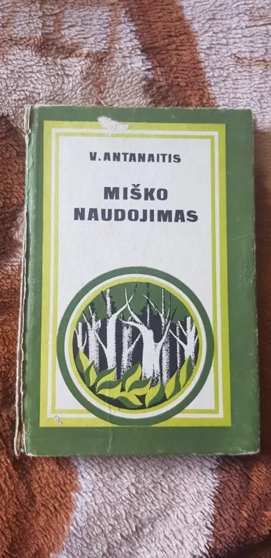 Miško naudojimas - Vaidotas Antanaitis, knyga 2