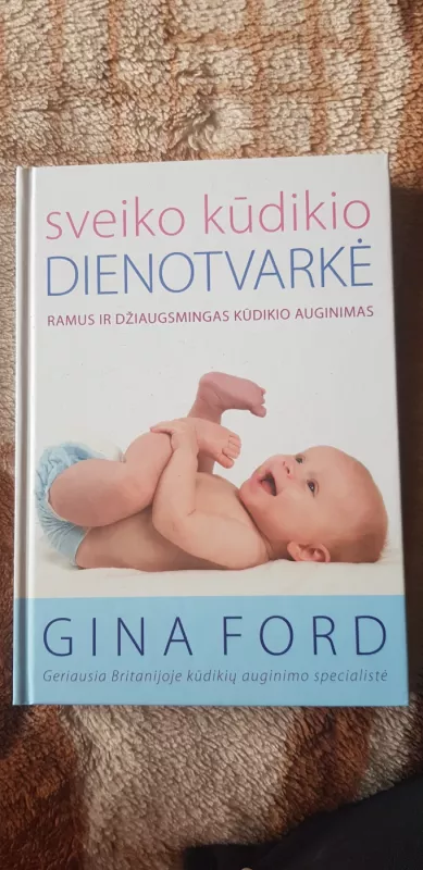 Sveiko kūdikio dienotvarkė - Gina Ford, knyga 2