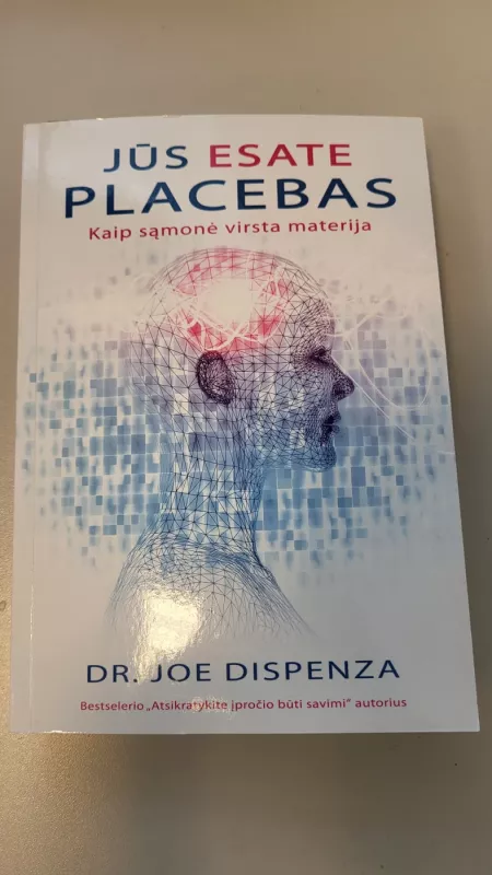 Jūs esate placebas - Dr. Joe Dispenza, knyga 3