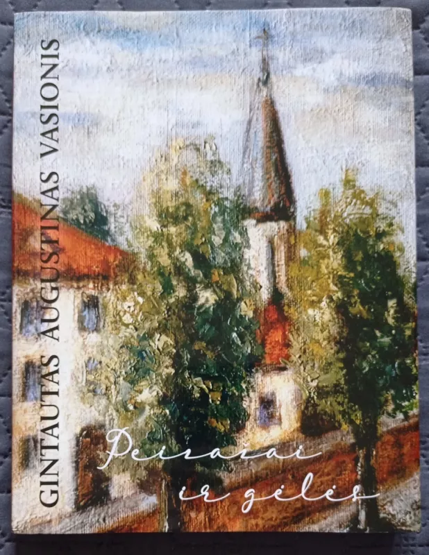 Peizažai ir gėlės - Gintautas Augustinas Vasionis, knyga 2
