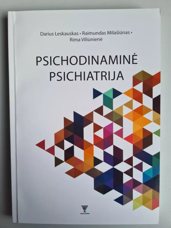PSICHODINAMINĖ PSICHIATRIJA - Darius Leskauskas, Raimundas Milašiūnas, Rima Viliūnienė, knyga 2