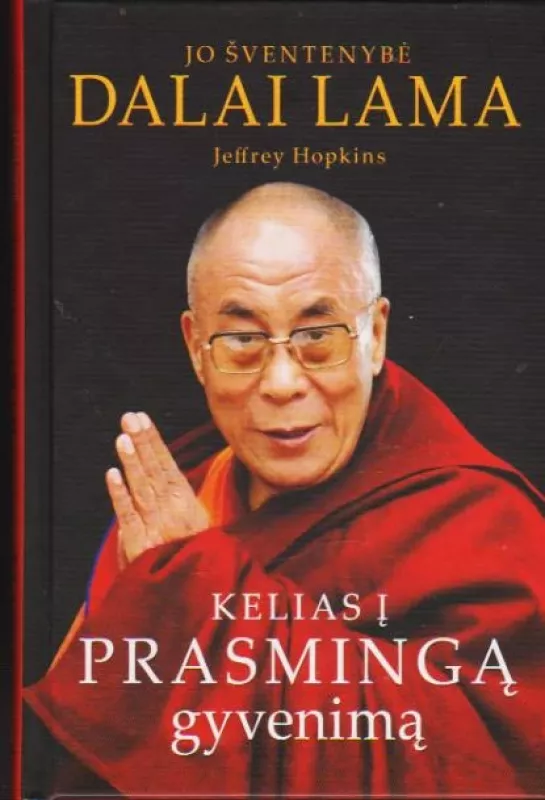 Jo šventenybė Dalai Lama. Kelias į prasmingą gyvenimą - Hopkins Jeffrey, knyga
