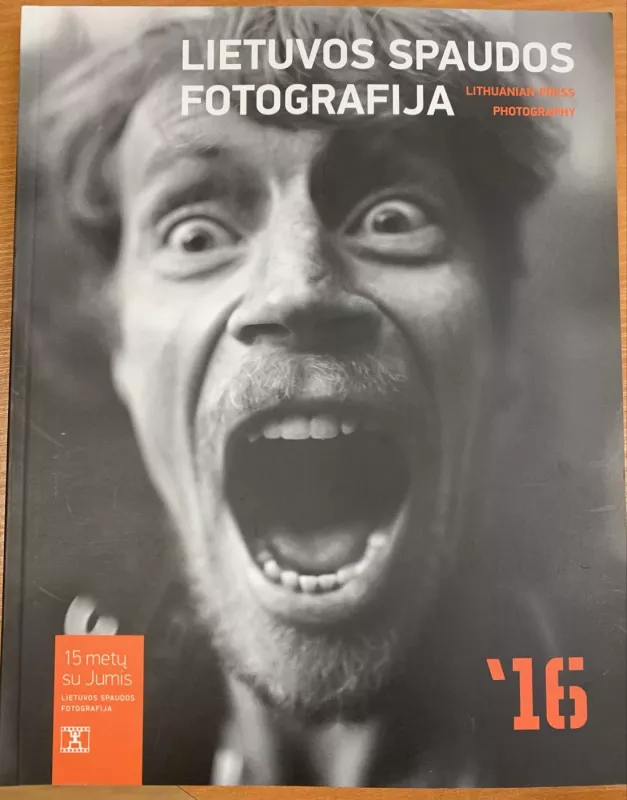 Lietuvos spaudos fotografija 2016 - Autorių Kolektyvas, knyga 2