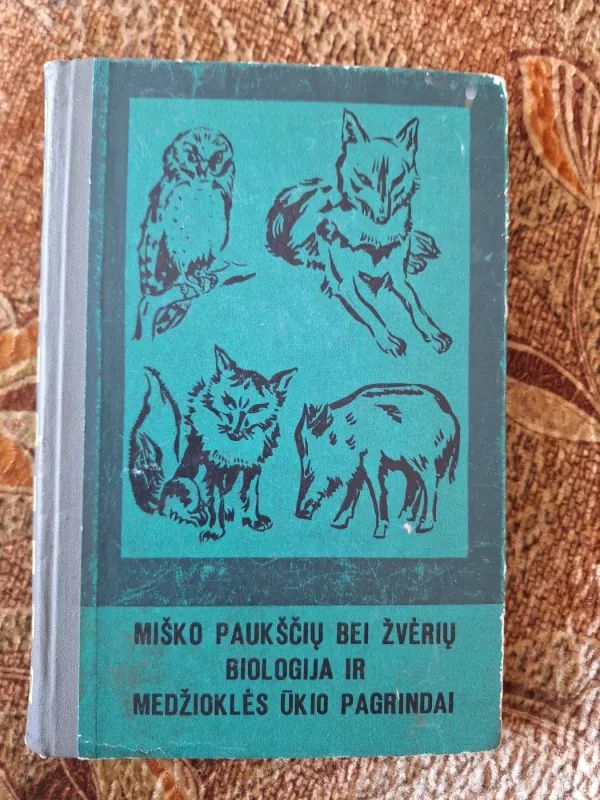 Miško paukščių ir žvėrių biologija ir medžioklės ūkio pagrindai - Autorių Kolektyvas, knyga 2