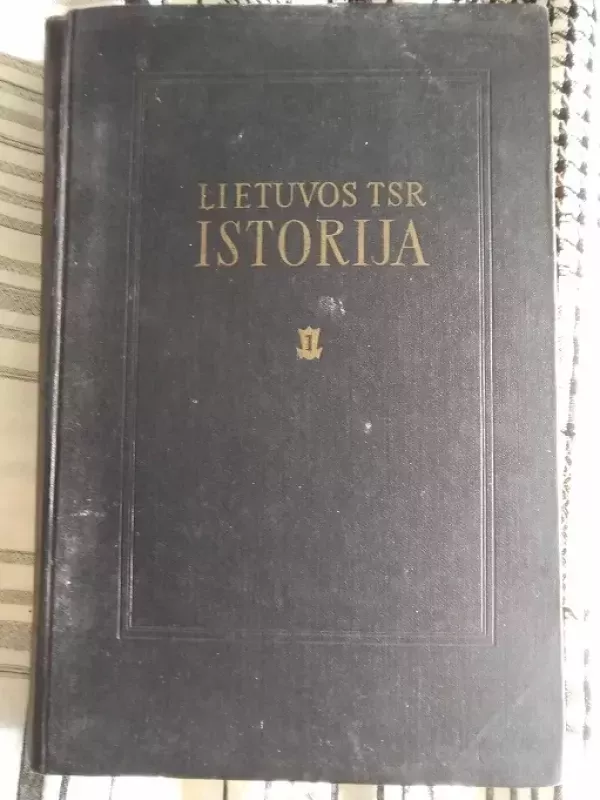 Lietuvos TSR istorija I tomas. Nuo seniausių laikų iki 1861 metų (ANTIKVARINĖ) - K. Jablonskis, J.  Jurginis, knyga 2