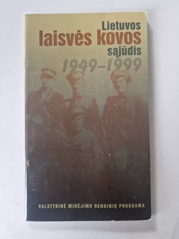 Lietuvos laisvės kovos sąjūdis 1949-1999 - Autorių Kolektyvas, knyga 2