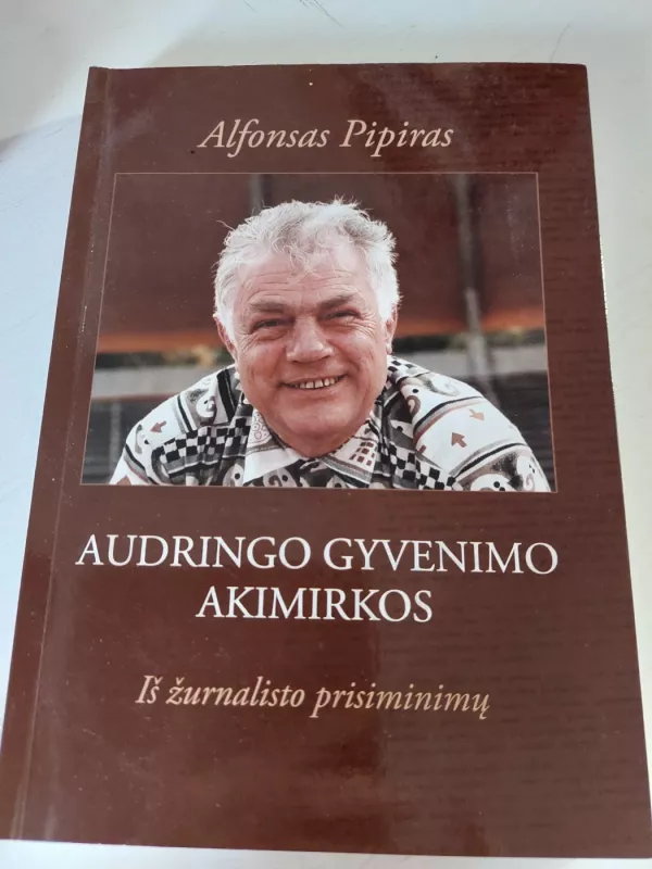 Audringo gyvenimo akimirkos - ALFONSAS PIPIRAS, knyga 2