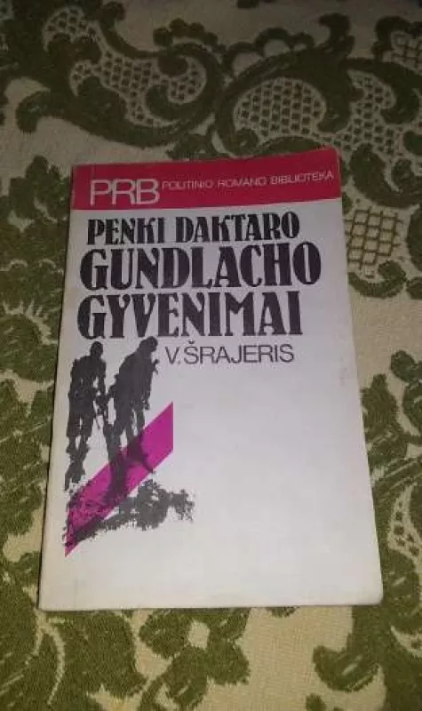 Penki daktaro Gundlacho gyvenimai - V. Šrajeris, knyga 2