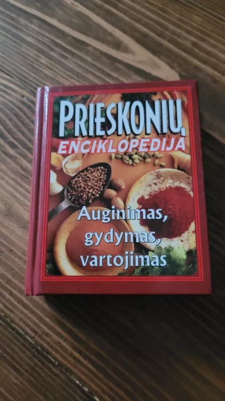 Prieskonių enciklopedija: auginimas, gydymas, vartojimas - Milda Puodžiūnienė, knyga 3