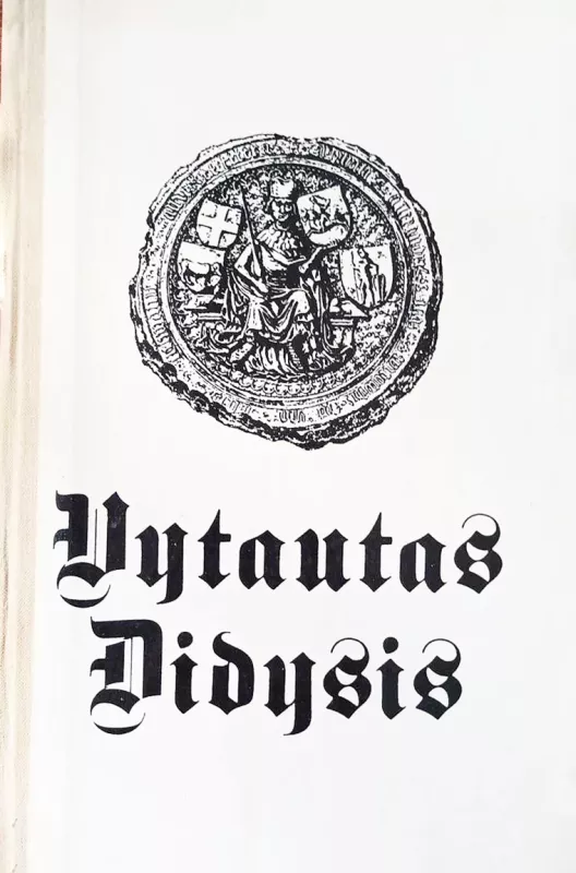 Vytautas Didysis - A. Šapoka, Z. Ivinskis, V. Dėdinas ir kt., knyga 2