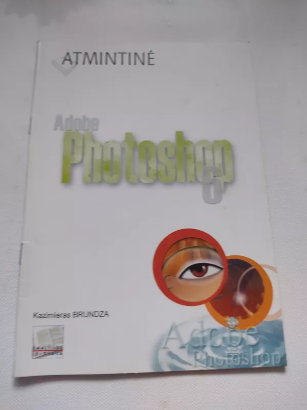 Adobe Photoshop 6. Atmintinė - Kazimieras Brundza, knyga 2
