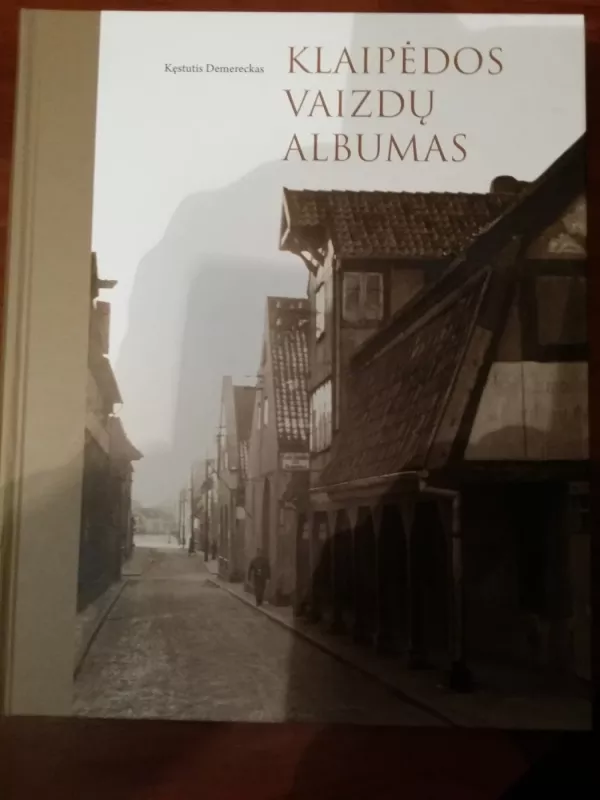 Klaipėdos vaizdų albumas (Ansichten von Memel) - Kęstutis Demereckas, knyga 2