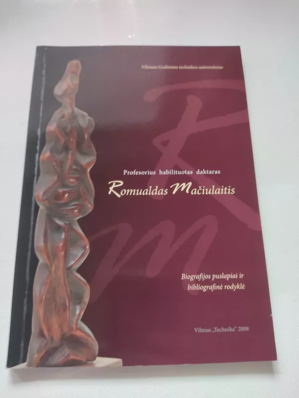 Romualdas Mačiulaitis. Biografijos puslapiai ir bibliografinė rodyklė - Romualdas Mačiulaitis, knyga 2