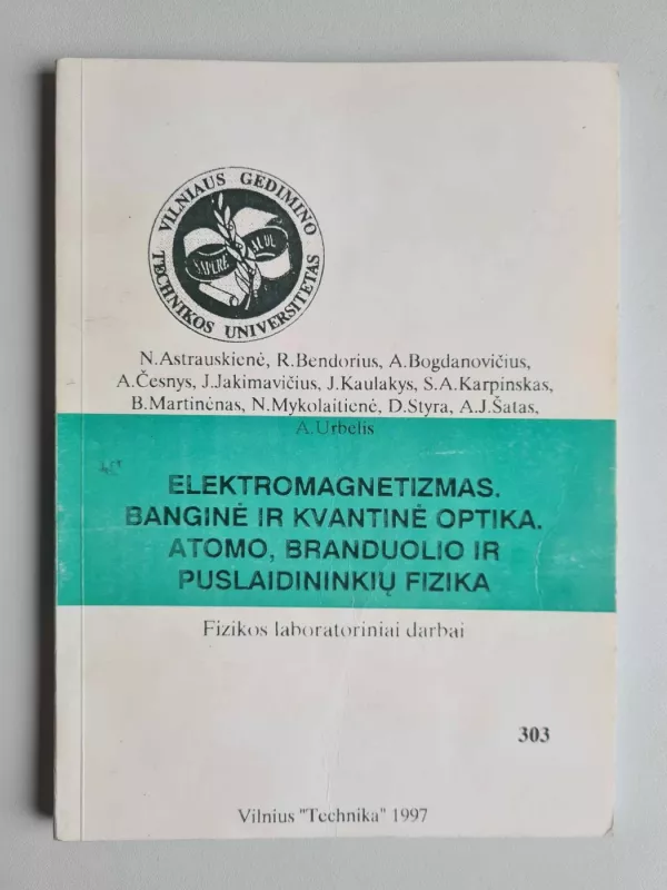 Elektromagnetizmas. Banginė ir kvantinė optika. Atomo, branduolio ir puslaidininkių fizika. Fizikos laboratoriniai darbai - Astrauskienė ir kt., knyga 2
