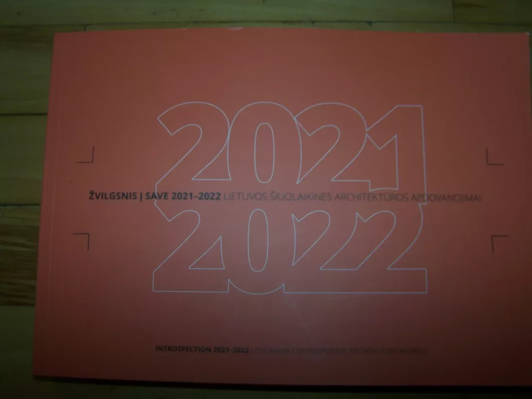Žvilgsnis i save 2021-2022 Lietuvos šiuolaikinės architektūros apdovanojimai - Autotių kolektyvas, knyga 3