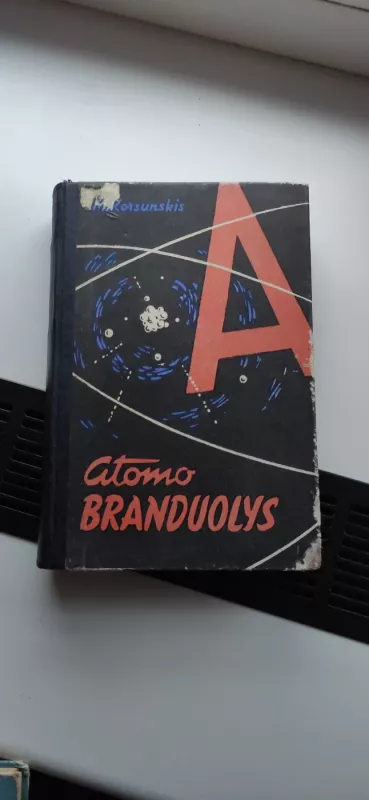 Atomo branduolys - M.I. Korsunskis, knyga 2