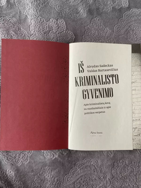 Iš kriminalisto gyvenimo. Apie kriminalistų kovą su nusikaltėliais ir apie politikos verpetus - Alvydas Sadeckas, knyga 3