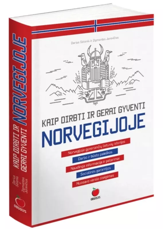 KAIP DIRBTI IR GERAI GYVENTI NORVEGIJOJE: svarbiausia informacija, specialistų patarimai, emigrantų patirtys - Darius Selėnis, knyga 3