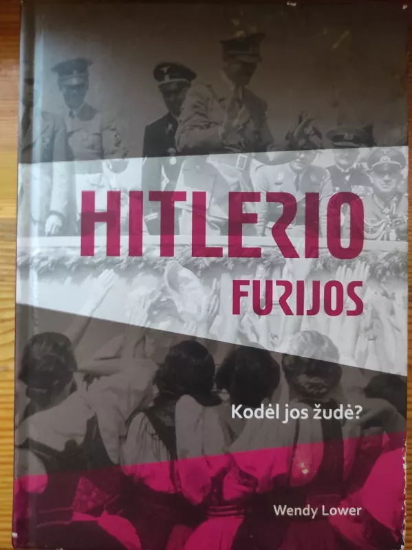Hitlerio furijos. Kodėl jos žudė? - Wendy Lower, knyga 2