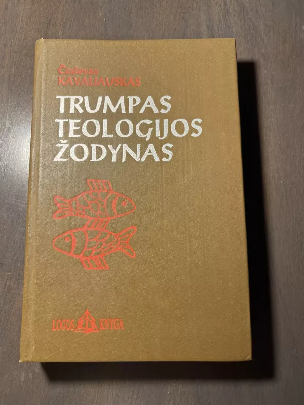 Trumpas teologijos žodynas - Česlovas Kavaliauskas, knyga 2