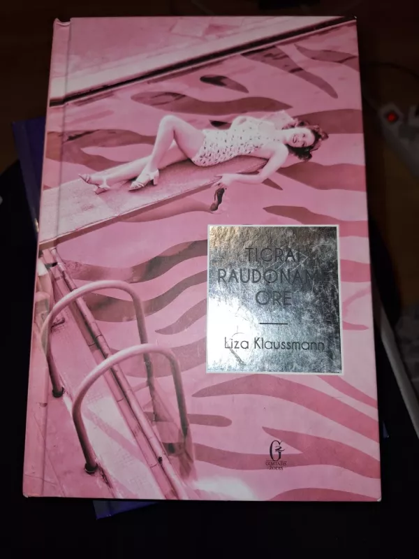 Tigrai raudoname ore - Liza Klaussmann, knyga 2