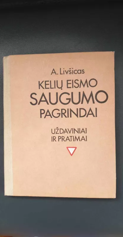 Kelių eismo saugumo pagrindai : uždaviniai ir pratimai - A. Livšicas, knyga 2