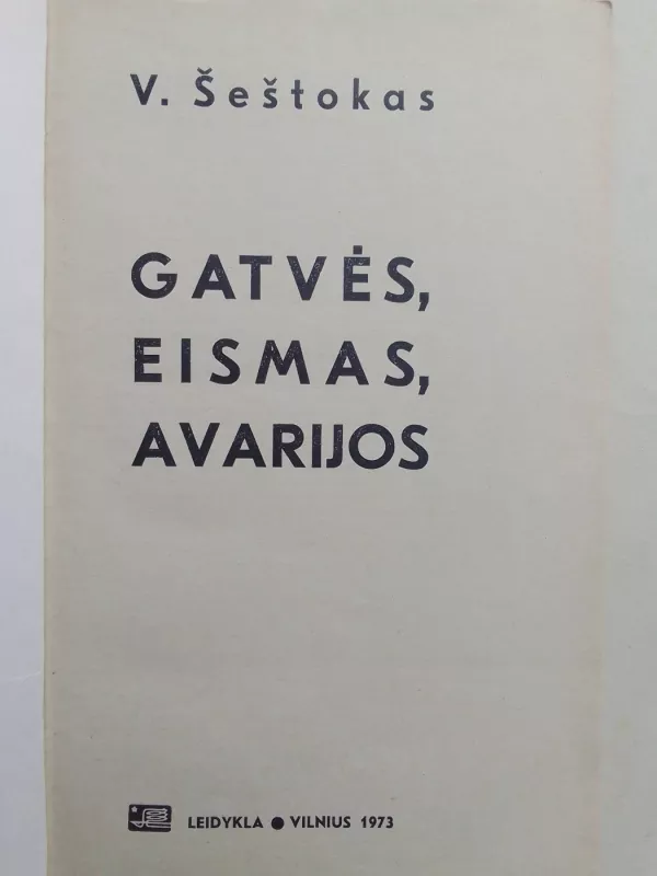 Gatvės, eismas, avarijos - V. Šeštokas, knyga 3