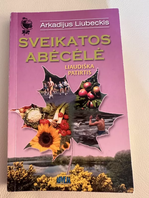 "Sveikatos abėcėlė: liaudiška patirtis" - Arkadijus Liubeckis, knyga 2