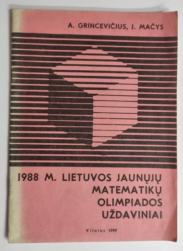 1988 m. Lietuvos jaunųjų matematikų olimpiados uždaviniai - Arūnas Grincevičius, Juozas  Mačys, knyga 2