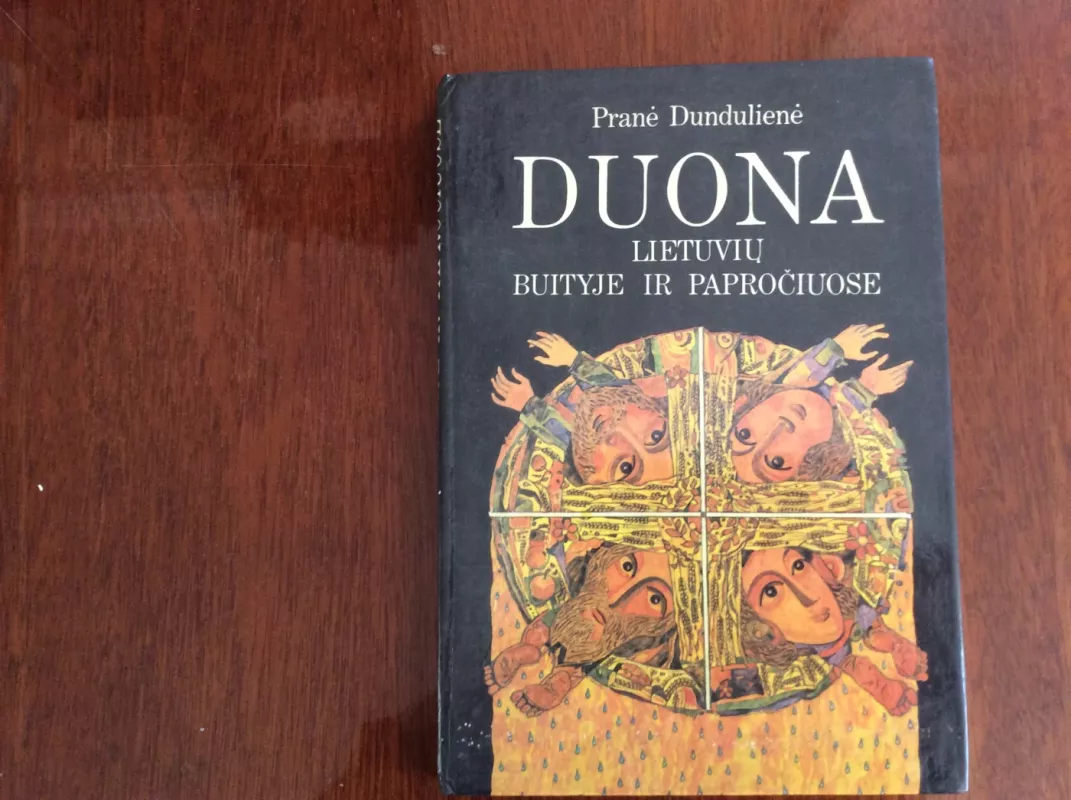 Duona lietuvių buityje ir papročiuose - Pranė Dundulienė, knyga 2