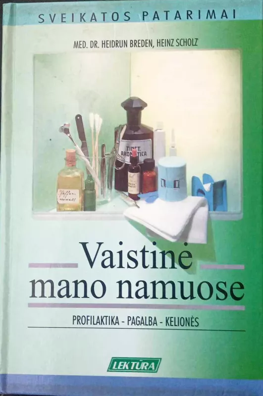 Sveikatos patarimai. Vaistinė mano namuose. Profilaktika-pagalba kelionės - Heidrun Breden, knyga 2