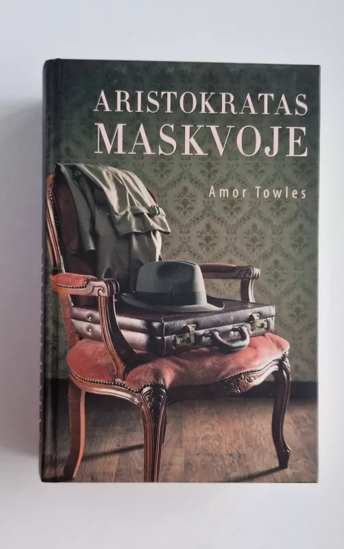 Aristokratas Maskvoje - Amor Towles, knyga 2