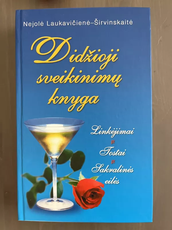 Didžioji sveikinimų knyga: linkėjimai, tostai, sakralinės eilės - Nejolė Širvinskaitė-Laukavičienė, knyga 2