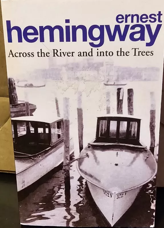 Across the River and into the Trees - Ernestas Hemingvėjus, knyga 2