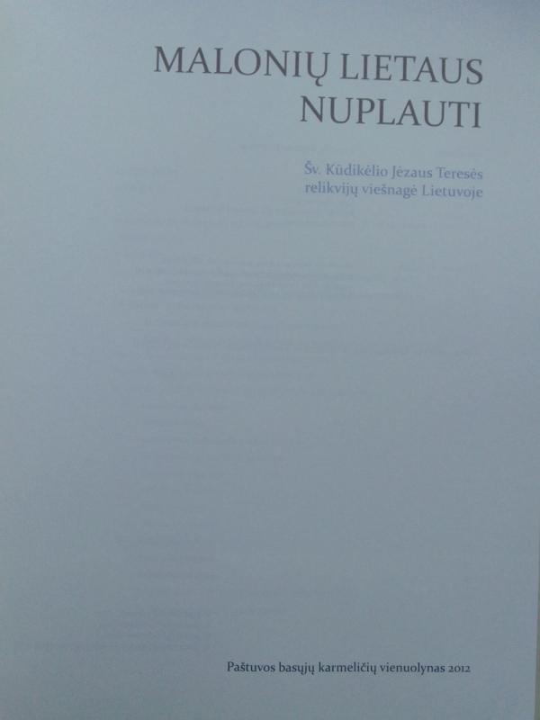 Malonių lietaus nuplauti. Šv. Kūdikėlio Jėzaus Teresės relikvijų viešnagė Lietuvoje - Autorių Kolektyvas, knyga 3