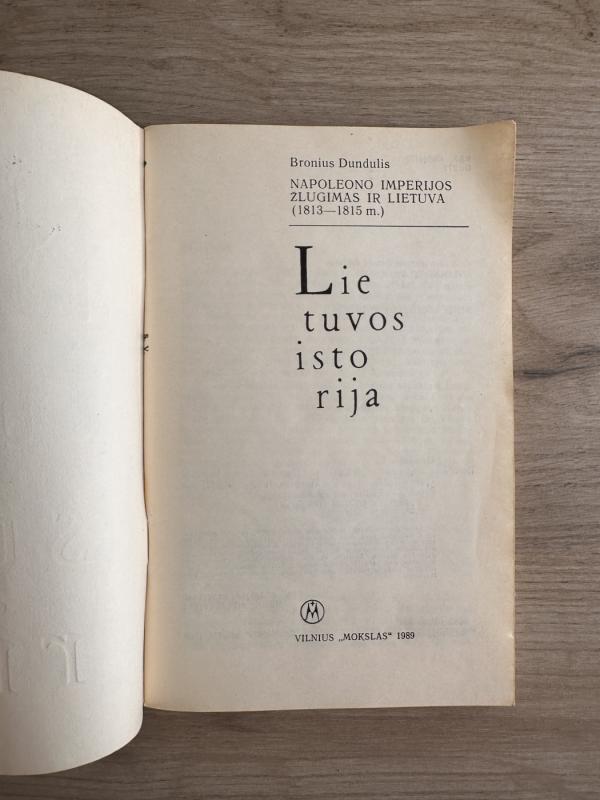 Lietuvos istorija. Napoleono imperijos žlugimas ir Lietuva (1813-1815 m.) - Bronius Dundulis, knyga 3