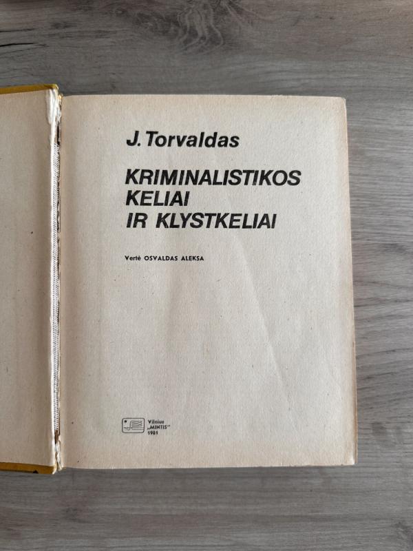 Kriminalistikos keliai ir klystkeliai - J. Torvaldas, knyga 3
