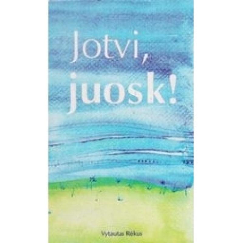 Jotvi , juosk ! - Vytautas Rėkus, knyga