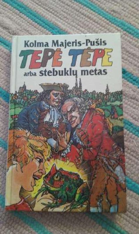 Tepė Tėpe arba stebuklų metas - Kolma Majeris-Pušis, knyga 2