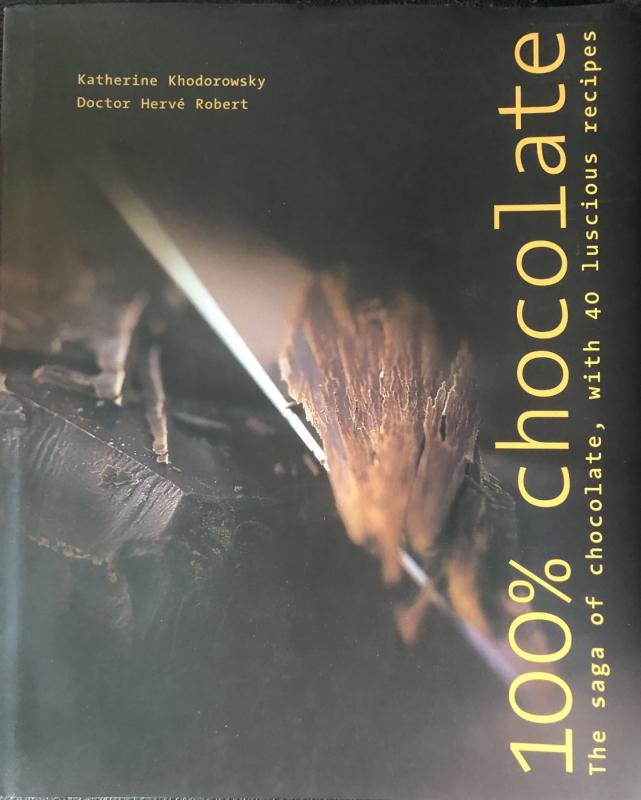 100% Chocolate: The Saga of Chocolate, with 40 Luscious Recipes - Katherine Khodorwsky, Herve Robert, knyga 2