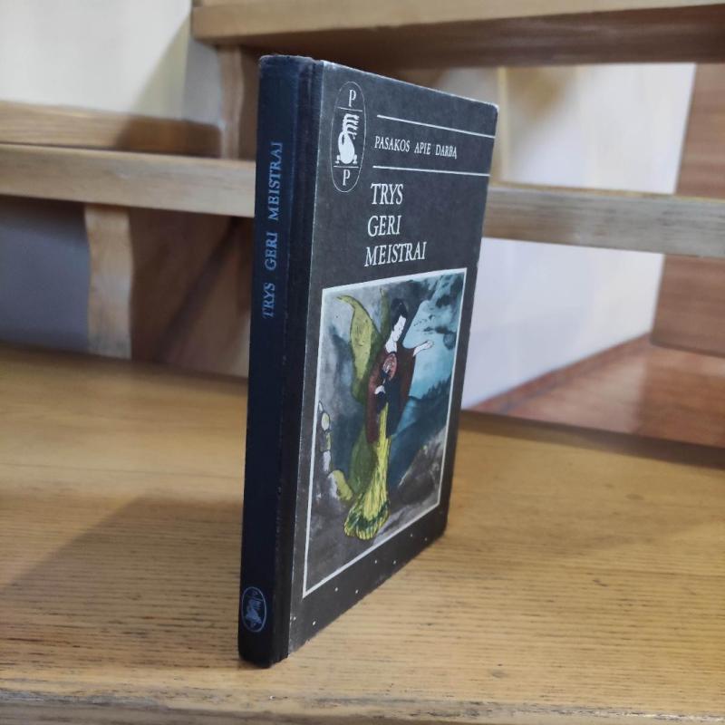 Trys geri meistrai.Pasakos apie darbą - Autorių Kolektyvas, knyga 4