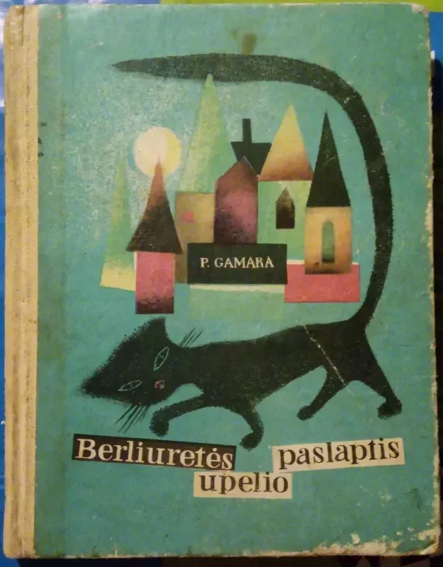 Berliuretės upelio paslaptis - P. Gamara, knyga 2