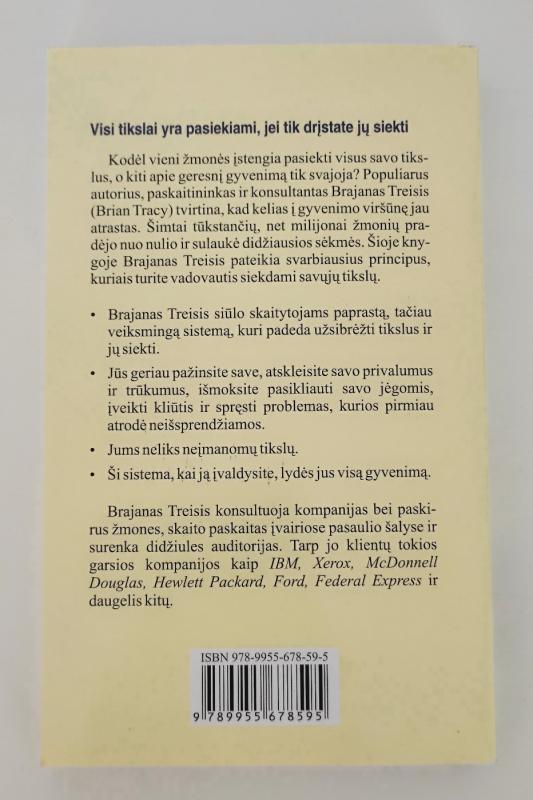 Tikslai. Kaip nutiesti tiltą nuo ten, kur esate dabar, iki tikslų, kuriuos trokštate pasiekti - Brian Tracy, knyga 3