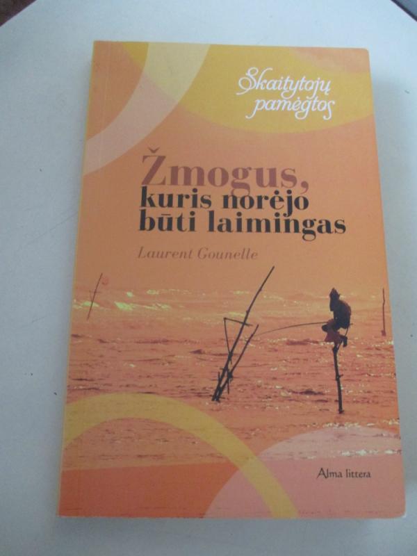 Žmogus, kuris norėjo būti laimingas - Laurent Gounelle, knyga 3