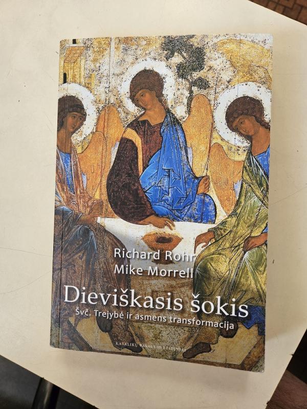Dieviškas šokis. Švč. Trejybės ir asmens transformacija - Richard Rohr, knyga 3