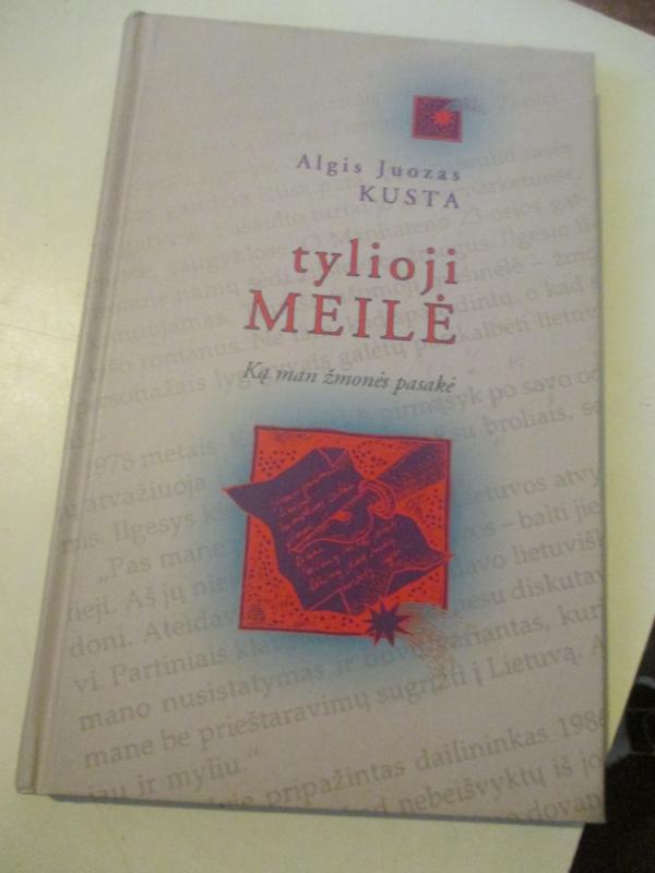 tylioji Meilė. Ką man žmonės pasakė - Kusta Algis Juozas, knyga 3