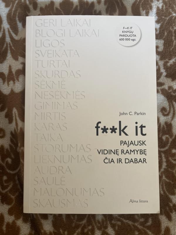 Fuck it: pajausk vidinę ramybę čia ir dabar - John C. Parkin, knyga 2