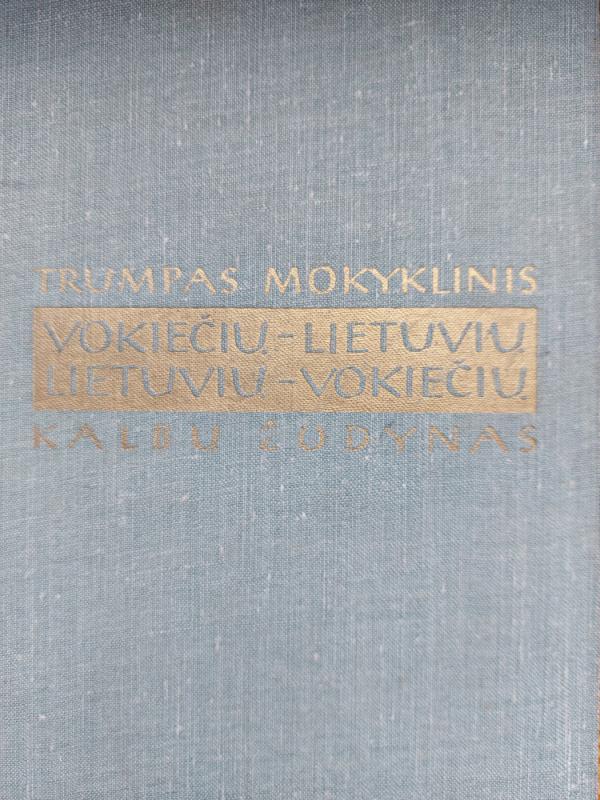 Trumpas mokyklinis vokiečių-lietuvių ir lietuvių-vokiečių kalbų žodynas - Autorių Kolektyvas, knyga 3
