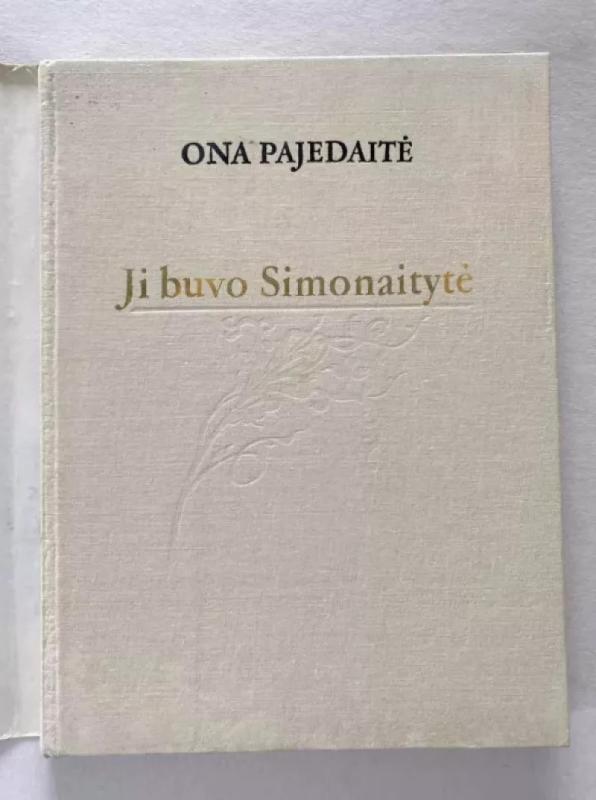 Ji buvo Simonaitytė - Ona Pajedaitė, knyga 3